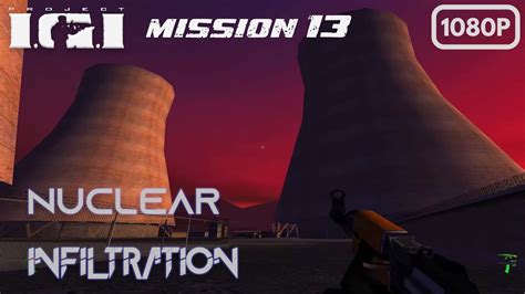 IGI 1 Mission 13 Nuclear Infiltration Gameplay 1440p 60fps YouTube