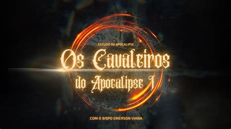 OS CAVALEIROS DO APOCALIPSE BISPO EMERSON VIANA 15 01 2023 YouTube