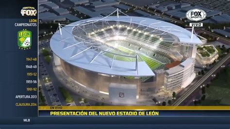 ¡este Será El Nuevo Estadio De León Youtube