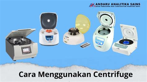 Cara Menggunakan Centrifuge Di Laboratorium Analitika Sains