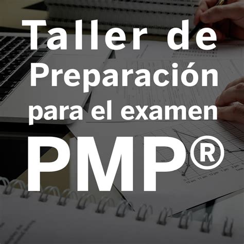 Taller De Preparación Para El Examen Pmp Grupo Proyecta L