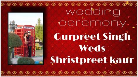 Live Wedding Ceremony Gurpreet Singh Weds Shristpreet Kaur Youtube