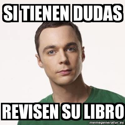 Meme Sheldon Cooper Si Tienen Dudas Revisen Su Libro 2525597