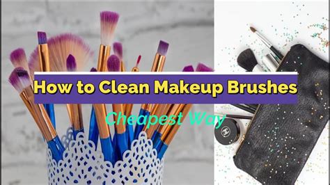 How To Clean Makeup Brushes Easy And Simple Method Cheapest Way How To