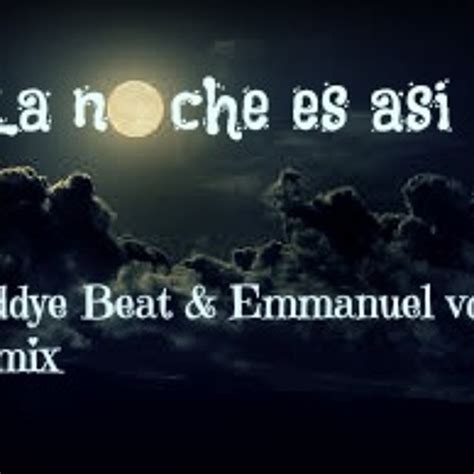 Stream Etronica La Noche Es Asi Eddye Beat And Emmanuel Vqz Nocturno Remixprevio By Eddye Beat