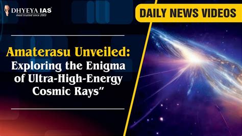 Daily News Videos Amaterasu Ultra High Energy Cosmic Rays Dhyeya