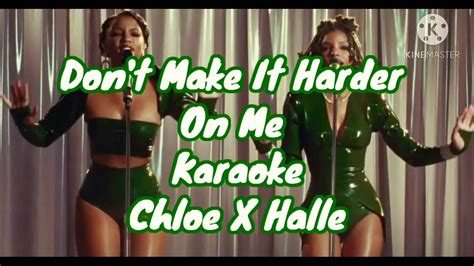 Don T Make It Harder On Me By Chloe X Halle Karaoke Instrumental W