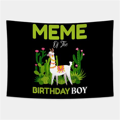 Cute Llamas Meme Of The Birthday Boy Cute Tapestry Teepublic