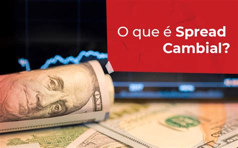 O que é Spread Cambial Agente MoneyGram