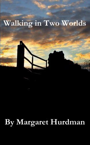 Walking In Two Worlds By Margaret Hurdman Goodreads