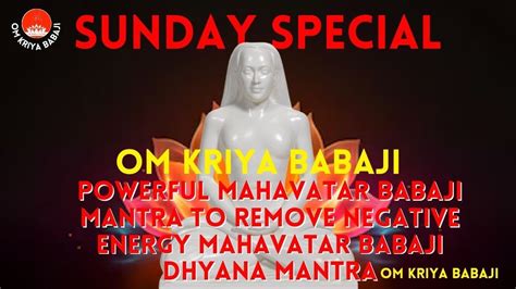 Sunday Specialpowerful Mahavatar Babaji Mantra To Remove Negative