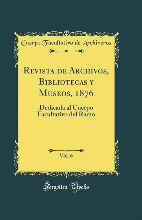 Revista De Archivos Bibliotecas Y Museos Vol Dedicada Al