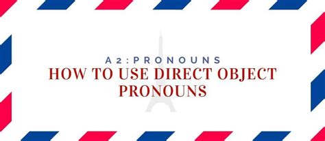 How To Use Direct Object Pronouns In French Le La L Les