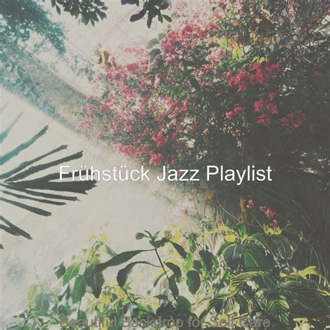 Beautiful Backdrop For Self Care Album By Frühstück Jazz Playlist