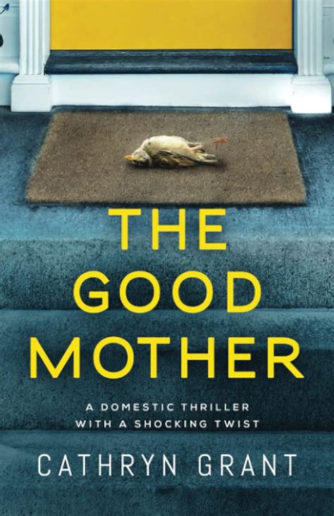 The Good Mother A Domestic Thriller With A Shocking Twist Grant