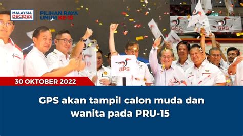 MalaysiaDecides GPS Akan Tampil Calon Muda Dan Wanita Pada PRU 15