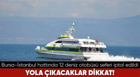 Bursa Stanbul Hatt Nda Deniz Otob S Seferi Iptal Edildi Lider