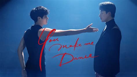 You Make Me Dance Bl Drama Youtube