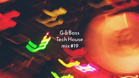 G And Bass Tech House Mix 19 Youtube