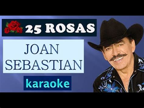 Veinticinco Rosas Joan Sebastian Karaoke Youtube