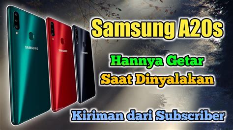 Samsung A S Dinyalakan Cuma Getar Oh Ternyata Kiriman Dari