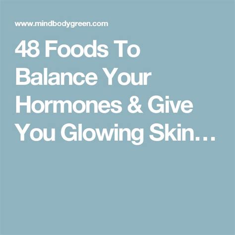 48 Foods To Balance Your Hormones And Give You Glowing Skin… Nutrition