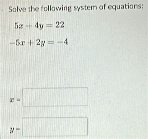 Solved Solve The Following System Of Equations X Y X Y X