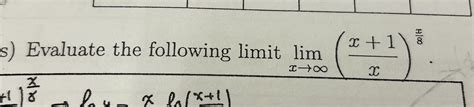 Solved S ﻿evaluate The Following Limit Limx→∞ X 1x X8