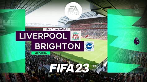 Liverpool Fc Vs Brighton And Hove Albion Premier League 2023 Fifa 23 Gameplay Youtube