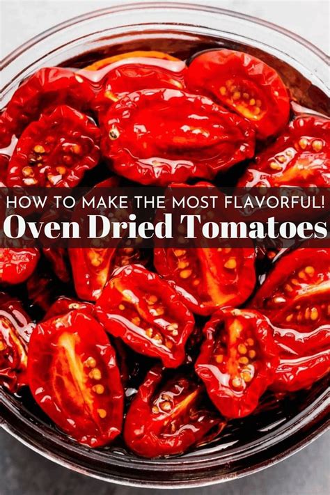 Learn How To Make Sun Dried Tomatoes In The Oven Plus Tips On How To