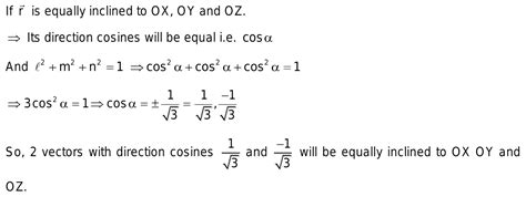 The Direction Cosines Of A Vector Rwhich Is Equally Inclined To Ox Oy And Oz If R Given