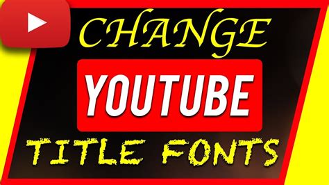 How To Change Youtube Title Fonts Youtube