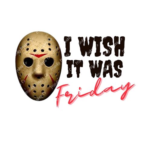 I Wish It Was Friday Jason Png Digital File Halloween Svg Etsy