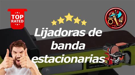 Descubre Las Mejores Lijadoras De Banda Estacionarias En Esta