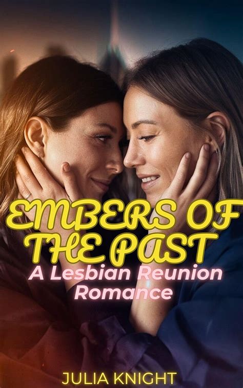 EMBERS OF THE PAST A Lesbian Reunion Romance Kindle Edition By KNIGHT JULIA Literature