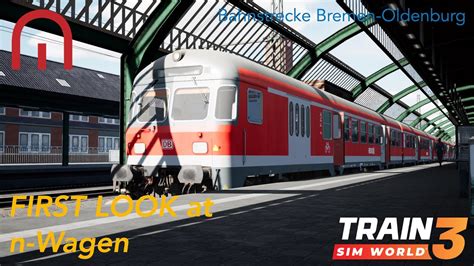 Train Sim World 3 FIRST LOOK At The N Wagen Bahnstrecke Bremen