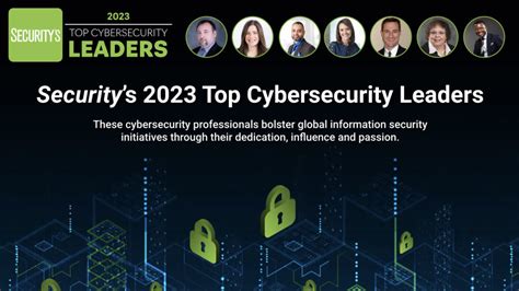 Securitys 2023 Top Cybersecurity Leaders Unified Networking