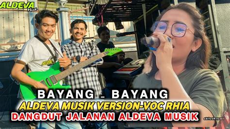 BAYANG BAYANG COVER RHIA DANGDUT JALANAN LOMBOK ALDEVA MUSIK YouTube