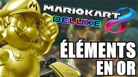 Débloquer Tous Les ÉlÉments En Or Dans Mario Kart 8 Deluxe Youtube