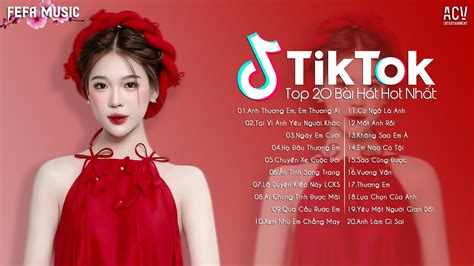 Bài Hát Hot Nhất TikTok Hiện Nay Top EDM TikTok Hay Nhất Nhạc Trẻ Remix Hot TikTok