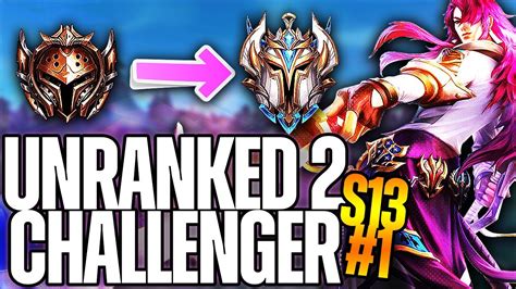 Unranked To Challenger Season 13 Episode 1 League Of Legends Youtube