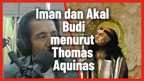 IMAN DAN AKAL BUDI MENURUT THOMAS AQUINAS YouTube