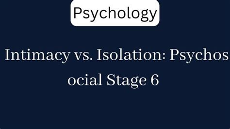 Intimacy vs. Isolation: Psychosocial Stage 6 - ExamSector