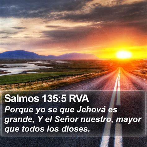 Salmos 1355 Rva Porque Yo Se Que Jehová Es Grande Y El Señor