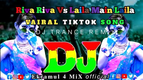 RIVA RIVA Vs LAILA MAIN LAILA Tiktok Vairal Song Dj Trance Remix