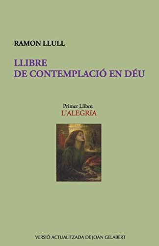 Llibre de contemplació en Déu L alegria by Ramon Llull Goodreads