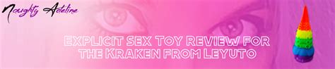 Explicit Sex Toy Review For The Kraken From Leyuto Adeline Smokes