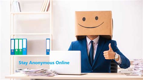 How To Stay Anonymous Online Practice These Easy Tips To Be Protected