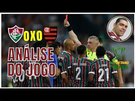 TIME DE GUERREIROS ANÁLISE DO JOGO FLUMINENSE 0X0 FLAMENGO YouTube