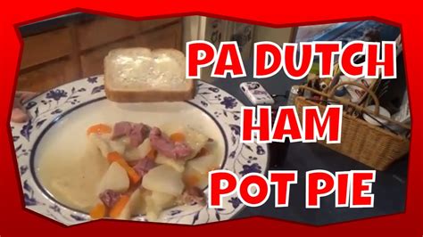 Helgas Pa Dutch Ham Pot Pie Not Meat Pie Youtube